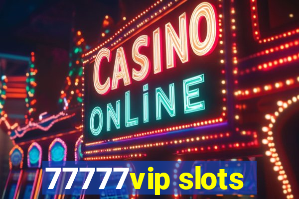 77777vip slots